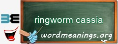 WordMeaning blackboard for ringworm cassia